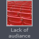 Lack of audiance